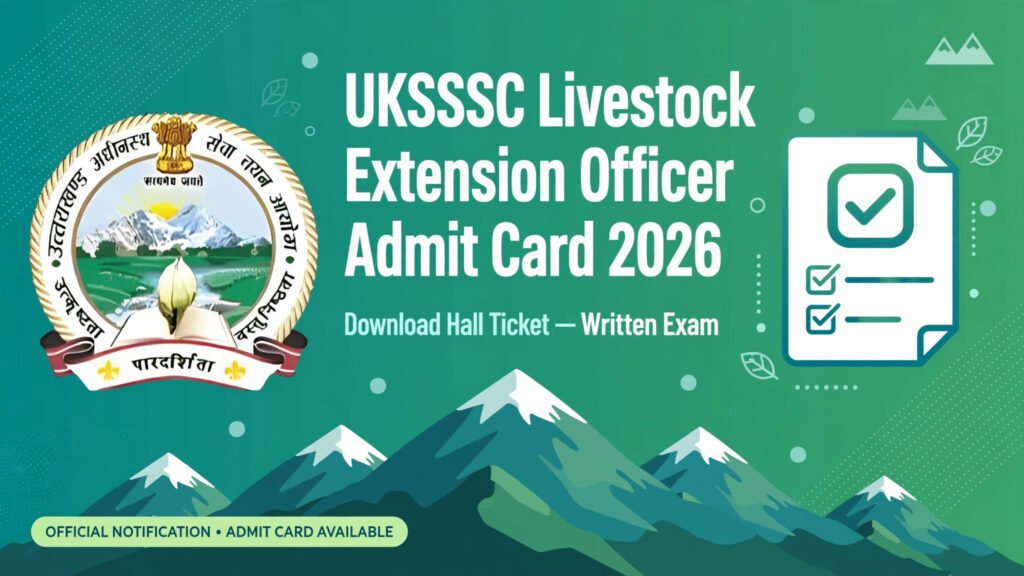 UKSSSC Livestock Extension Officer Admit Card 2026